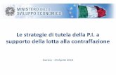 Le strategie di tutela della P.I. a supporto della lotta alla … · 2013-06-20 · Le strategie di tutela della P.I. a supporto della lotta alla contraffazione ... della sua tutela