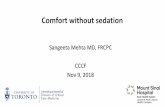 Sangeeta Mehta MD, FRCPC CCCF Nov 9, 2018 · 2019-09-27 · Sangeeta Mehta MD, FRCPC CCCF Nov 9, 2018 Comfort without sedation. Disclosures • I have no disclosures or conflicts