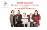 20 vuotta yhdenvertaisen työelämän puolesta TIETOA JA ...aivovammayhdistykset.fi/wp-content/uploads/2017/09/... · 10/3/2017  · Minustako yrittäjä? Yritystä! –hanke Selkokielinen