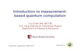 Introduction to measurement- based quantum computationinsti.physics.sunysb.edu/~twei/Wei_2016AQIS_MBQC_Tutorial.pdf · Universal Quantum Computing with Arbitrary Continuous-Variable