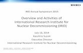 Overview and Activities of International Research …...Provide opportunity to find the corporation in Fukushima in order to collaborate for decommissioning work, and revitalize regional