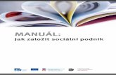 MANUÁL - České sociální podnikání · mu říkají “podnikání pro 21. století”. Rostoucí nezaměstnanost přináší celou řadu sociálních problémů, které potom