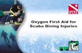 Oxygen First Aid for Scuba Diving Injuries · Oxygen First Aid for Scuba Diving Injuries The Mission of DAN Ł Promotes and supports underwater diving research and education, particularly