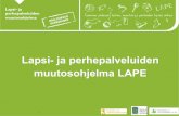 Lapsi- ja perhepalveluiden muutosohjelma LAPE · 8 28.9.18 Perhekeskustoimintamallin tukena: Uudistuva toimintakulttuuri, vahvistuva tietopohja, lapsi- ja perhelähtöisyys Yhdessä