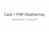 Cacti + PHP-Weathermapslides.lacnic.net/wp-content/themes/slides/docs/... · Esto instalará cacti y sus dependencias (apache, php, mysql, etc.) En el proceso de instalación se nos