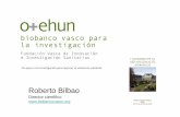 101020 Bilbao congreso - Biobanco Vasco · biomedicina y biotecnología, mediante la gestión de muestras biológicas clasificadas. Situación en el año 2004 • Debilidades: ...