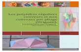 Les polyèdres réguliers convexes et non convexes …2009 Les polyèdres réguliers convexes et non convexes par pliage (Origami). [Les polyèdres par Origami.Marcel Morales et Alice