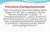 Pensiero Computazionale - liceoscorza.edu.it · Pensiero Computazionale Tale concetto è stato introdotto nella legge 107 all’ art 1 comma 7. Nella stessa, la parola “coding ”