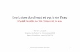 Evolution du climat et cycle de l’eau ·  · 6/18/2018 Evolution du climat et cycle de l’eau Impact possible sur les ressources en eau Bernard Caussade Directeur de Recherche