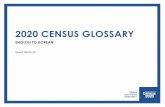 2020 CENSUS GLOSSARY · 2020-05-18 · 2020 CENSUS GLOSSARY – ENGLISH TO KOREAN U.S. Census Bureau – Issued 08/01/19 1. General Terms . English Korean . 2020 Census 2020 년