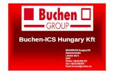 Buchen-ICS Hungary Kft · Buchen-ICS Hungary Kft BUCHEN-ICS Hungary Kft Százhalombatta Lakatos köz 4. 2440 Phone: +36 23 550 121 Fax: +36 23 350 875 Email: buchen@t-online.hu