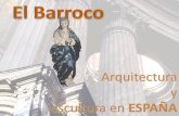Arquitectura y escultura en ESPAÑA - BLOG DE RELIGIÓNreligion.nsremedio.es/wp-content/uploads/2018/09/... · barrocas en ESPAÑA. En arquitectura, el barroco español mantendrá
