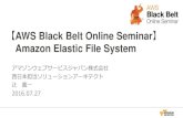 AWS Black Belt Online Seminar Amazon Elastic File System · 2016-08-01 · AWS Black Belt Online Seminar とは • AWSJのTechメンバがAWSに関する様々な事を紹介するオンラインセミナーです