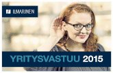 YTRYSI VASTUU 2015 - Ilmarinen...sen eläketurva, joista eläkettä Ilmarisesta sai ... myös vuoden 2017 alusta voimaan tulevaan eläkeuudistukseen. Ensimmäiset uudet, elä - ...
