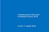 Virtualizzazione Microsoft in Windows Server 2016 Torino 17 …€¦ · •Server Message Block 3 (SMB3) ... •Fail over della virtual machine su altro Host. Virtual machine monitoring.