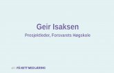 Geir Isaksen - Difi · og IKT TASK transform Et statlig samarbeidsprosjekt . FORSVARET Forsvarets høgskale FORSVARET Farsvarets htgskole Norway . ... Jeg fikk øynene opp for behaviorisme—