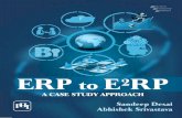 ERP E RP - KopyKitab · 2018-10-01 · ERP to E2RP A Case Study Approach SAndEEP dESAi Executive Vice President (Information Technology) AFCONS Infrastructure Limited Mumbai AbhiShEk