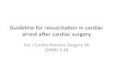 Guideline(for(resuscitaon(in(cardiac( …Guideline(for(resuscitaon(in(cardiac(arrestaer(cardiac(surgery Eur(J(Cardio7thoracic(Surgery(36((2009)328 はじめに • 今回心臓手術後ICU入室直後に心停止となっ