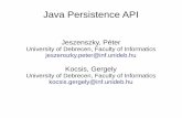 Jeszenszky, Péterkocsisg/wp-content/uploads/... · 2019-04-24 · Java Persistence API Jeszenszky, Péter University of Debrecen, Faculty of Informatics jeszenszky.peter@inf.unideb.hu