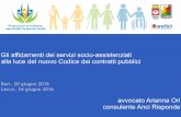 Gli affidamenti dei servizi socio-assistenziali alla luce ...welfare.anci.puglia.it/attachments/article/69/Presentazione_Ori.pdf · 1) L’AMBITO DI APPLICAZIONE DEL NUOVO CODICE