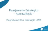 Planejamento Estratégico - Autoavaliação · 2019-12-10 · Encontro Planejamento e Avaliação da Pós Graduação • Adequação dos instrumentos de avaliação institucional