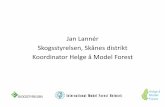Jan Lannér Skogsstyrelsen, Skånes distrikt Koordinator ...Koordinator Helge å Model Forest. Konceptet Model Forest. Model Forest sex grundprinciper § 1 Partnerskap –etablera