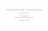 Python programming | Pythonish python · Python programming | Pythonish python Finn Arup Nielsen DTU Compute Technical University of Denmark November 4, 2013. ... 12.Persistent data