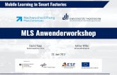 MLS Anwenderworkshop Mobile Learning in Smart Factories · 2017-06-28 · MLS Anwenderworkshop Adrian Wilke adrian.wilke@upb.de Mobile Learning in Smart Factories Daniel Kaup daniel.kaup@nws-mb.de