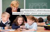 Lernförderliche IT-Infrastrukturen ganzheitlich denken ......Lernförderliche IT-Infrastrukturen ganzheitlich denken, planen und umsetzen Einbindung der Lernplattform itslearning