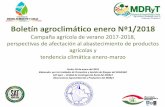Boletín agroclimático enero Nº1/2018 · La siembra de verano (2017-2018) ya ha terminado, por lo que es prematuro considerar daños o pérdidas, sin embargo, el déficit hídrico