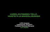 UUDEN JOHTAMISEN TIELLÄ - HAASTEITA JA MAHDOLLISUUKSIALAPE... · 2019-09-12 · UUDEN JOHTAMISEN TIELLÄ - HAASTEITA JA MAHDOLLISUUKSIA LAPE-Akatemia Lappeenranta, 29.8.2019 Professori