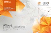 CSR und soziale Kooperationen - UPJ · 2016-02-26 · CSR und soziale Kooperationen Perspektiven – Strategien – Praxis 3. März 2016 Berlin, Rotes Rathaus Jahrestagung des UPJ-Netzwerks