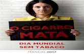 DIA MUNDIAL SEM TABACO - INCA · 2018-06-25 · MANUAL DIA MUNDIAL SEM TABACO2017 5 Dia Mundial sem Tabaco O Dia Mundial sem Tabaco, 31 de maio, foi criado em 1987 pela Organização