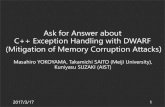 Ask for Answer about C++ Exception Handling with …...C++ Exception Handling with DWARF (Mitigation of Memory Corruption Attacks) Masahiro YOKOYAMA, Takamichi SAITO (Meiji University),
