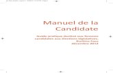 Manuel de la Candidate · 2012-12-20 · campagne, organiser votre campagne et mener votre campagne. Le manuel vous donnera tous les éléments nécessaires pour réussir votre campagne.