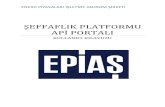 ŞEFFAFLIK PLATFORMU APİ PORTALI - epias.com.tr · API Portal Kayıt Süreci. Web servis şartnamesini doldurmuş ve IP’sini kaydettirmiş olan kullanıcıların (mevcut durumda