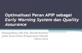 Early Warning System dan Quality Assurance · FUNGSI APIP fungsi APIP sebagai early warning system dan quality assurance melalui upaya pengawasan dalam mewujudkan tiga peran efektif