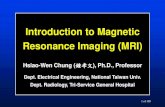 Introduction to Magnetic Resonance Imaging (MRI) · 1 of 105 Introduction to Magnetic Resonance Imaging (MRI) Hsiao-Wen Chung (鍾孝文), Ph.D., Professor Dept. Electrical Engineering,