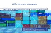 STATISTICS BOTSWANA INTERNATIONAL MERCHANDISE TRADE STATISTICS · STATISTICS BOTSWANA INTERNATIONAL MERCHANDISE TRADE STATISTICS Contact Statistician: Mogotsi J. Morewanare Email:
