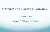 Internal and External Validity - San Jose State University · 2018-08-15 · External Validity ! Generalizability ! Representativeness of sample, setting and procedures ! Sampling