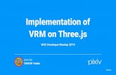 Implementation of VRM on Three · W3C Developer Meetup 2019 pixiv Inc. OBUCHI Yutaka 2018.6.5. 2540 2 OBUCHI Yutaka ... actual code of MToon of our implementation ... to perform adaptive