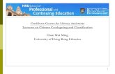 Certificate Course for Library Assistantsweb.hku.hk/~chanwm/notes.pdf ·  Z696 賴永祥..L592 中國圖書分類法/ 賴永祥編訂= New 1989 Classification