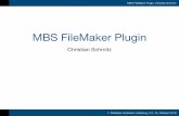 MBS Filemaker Plugin de - MonkeyBread Software · MBS FileMaker Plugin, Christian Schmitz MBS FileMaker Plugin • Eine Plugin Datei • Einfach zu installieren und aktualisieren
