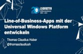 Line-of-Business-Apps mit der Universal Windows Platform … · 2017-09-26 · Universal Windows Platform entwickeln Thomas Claudius Huber @thomasclaudiush Principal Consultant bei