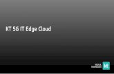 KT 5G IT Edge Cloudeventcheckin.co.kr/fortinet/361security2019/images/T2_04.pdf · 2019-10-21 · 2 5G IT Edge Cloud 3 5G IT Edge Cloud : Use-cases 4 5G IT Edge Cloud : 3 Strengths
