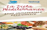 La Dieta Mediterranea · 2018-02-19 · La Dieta Mediterranea La dieta mediterranea ha radici molto antiche. Frutto della contaminazione tra le diverse tradizioni alimentari dei paesi