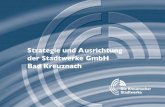 Strategie und Ausrichtung der Stadtwerke GmbH Bad Kreuznach · Wir sind zu 51 % mittelbar oder unmittelbar im Besitz der Stadt Bad Kreuznach, je 24,5 % gehören der RWE RWN Beteiligungsgesellschaft