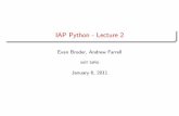 IAP Python - Lecture 2 · Evan Broder, Andrew Farrell (MIT SIPB) IAP Python - Lecture 2 January 6, 2011 9 / 51. More on Functions subsection Passing in Arbitrary Arguments Just as
