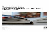 CATALOGUE 2016 DES PUBLICATIONS DE L’IAU ÎDF - L’IRDS - L’ORS · Catalogue 2015 des publications de l'IAU îdF ... Chiffres-clés de la région Ile-de-France 2016 ... Chiffres