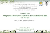 Primeira aula Responsabilidade Social e Sustentabilidade · Primeira aula Responsabilidade Social e Sustentabilidade CCN-410.002 Dra. Elisete Dahmer Pfitscher ... em prol do bem estar